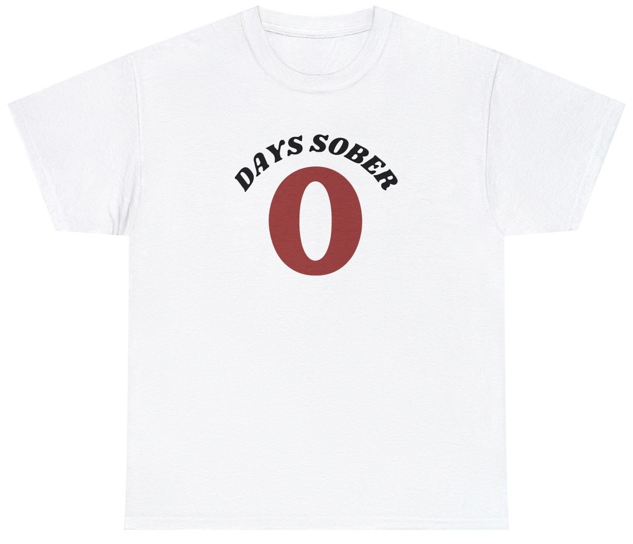 0 Days Sober Tee