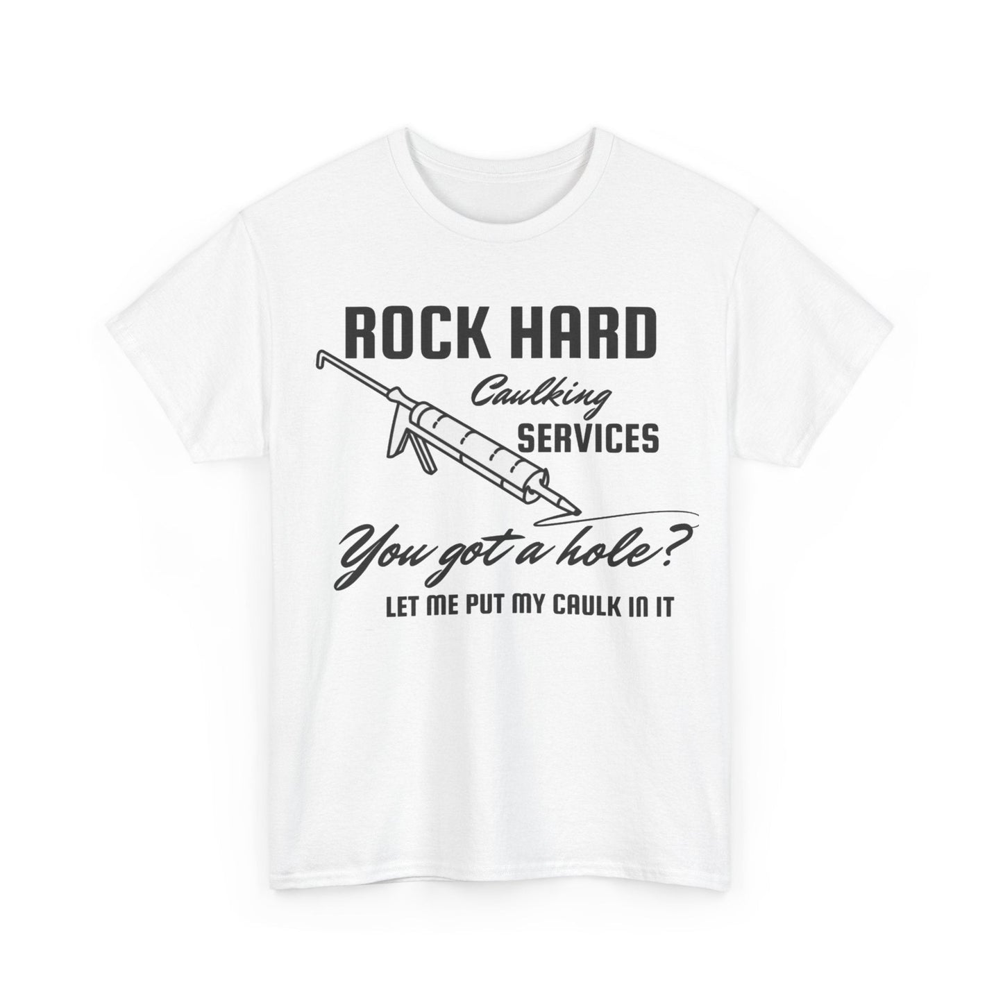 Rock Hard Caulking Services Funny Shirt