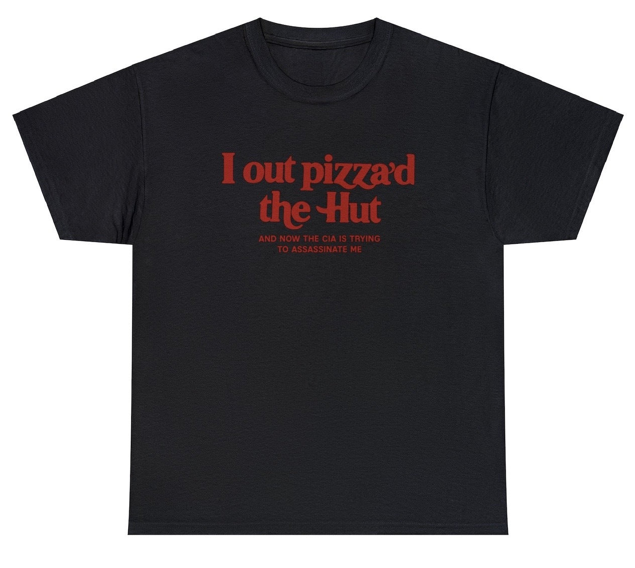 *NEW* I Out Pizza'd The Hut Tee
