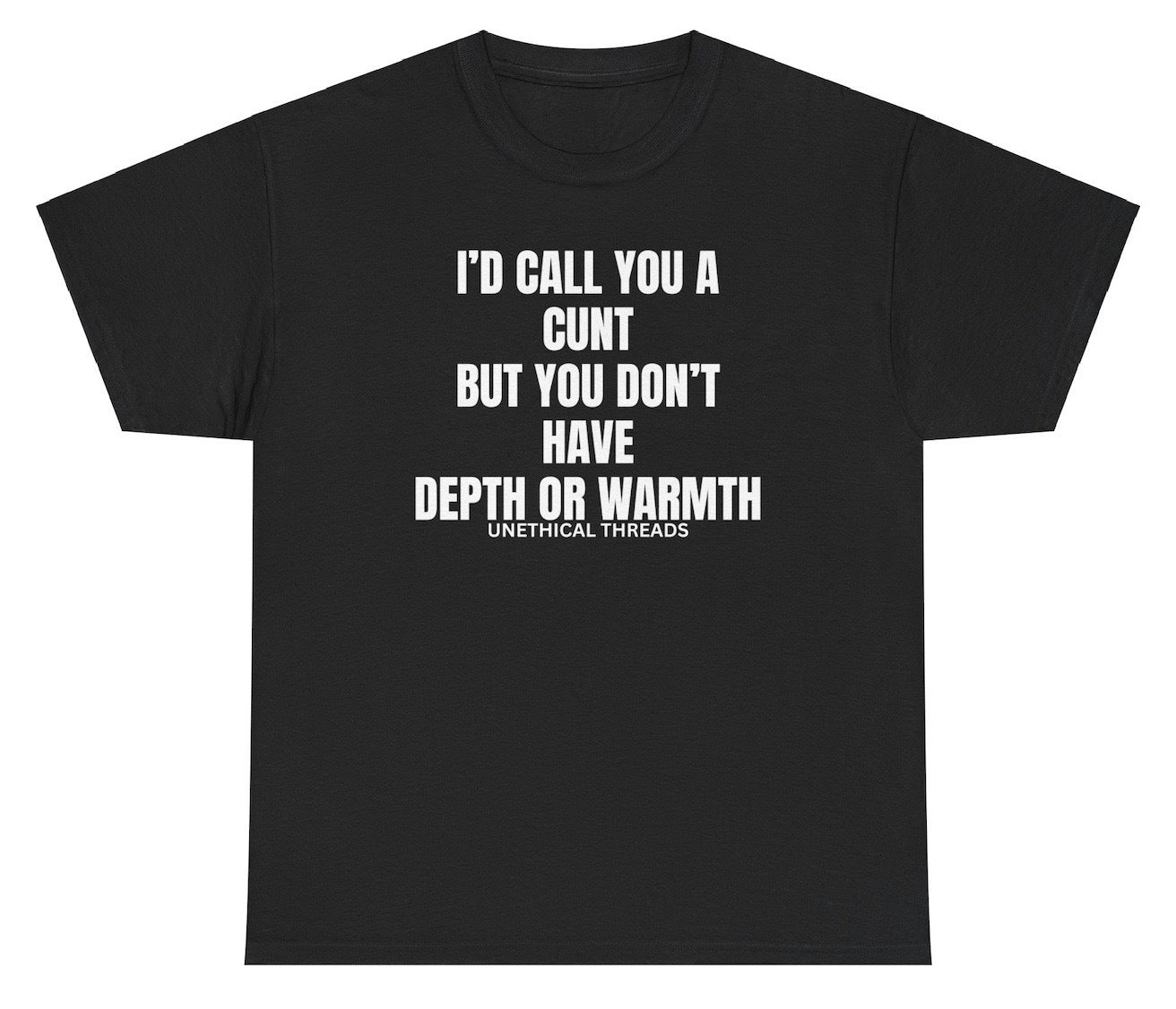 *NEW* I'd Call You A C Depth Or Warmth Tee