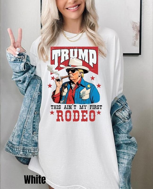 Ain't My First Rodeo Trump Shirt, Funny Trump Shirtstyle{n002}2