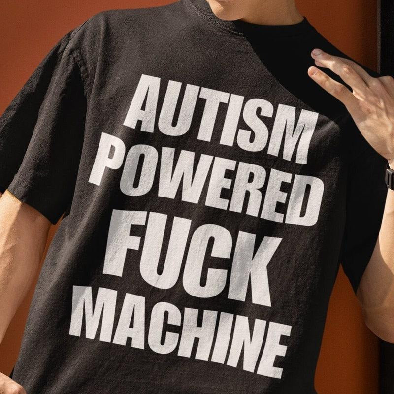 Autism Powered Machine, Funny tshirt, Funny shirt, Funny meme shirt, Funny tiktok Meme shirt, Tiktok Meme shirt, meme shirt, Ironic Meme