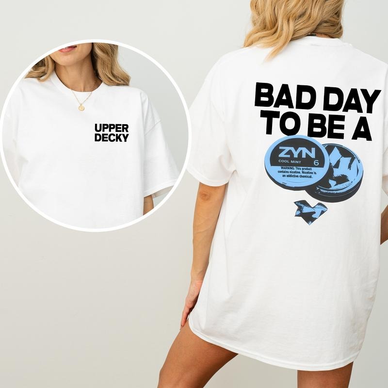 Bad Day To Be a Zyn 2 Sided T-Shirt, Funny Tee, Unisex Chill Vibes Shirt, Ultra Soft Cotton Tee, Everyday Casual Wear
