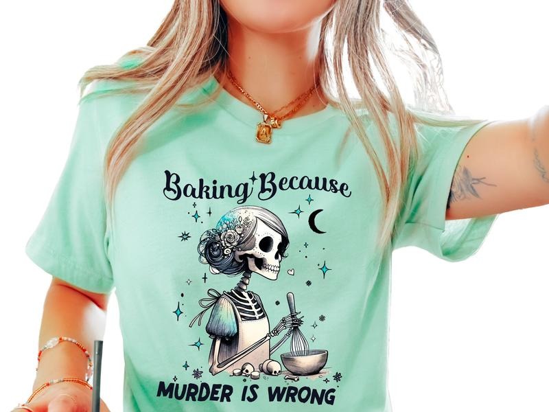 Baking Because M#$der is Wrong Unisex Sizing T-Shirt, True Crime Lovers Shirt