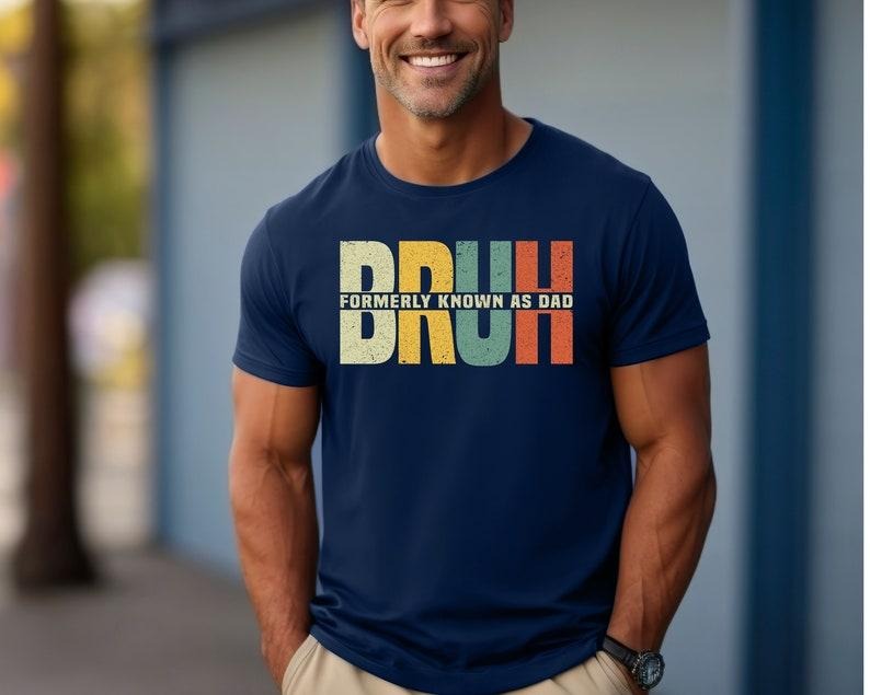 Bruh Formerly Known As Dad Shirt, Father's Day Shirt, Sarcastic Shirt, Dad Bruh Shirt, Gift For Dad, Funny Dad Birthday Shirt, New Dad T-shirt, sweater and Hoodie