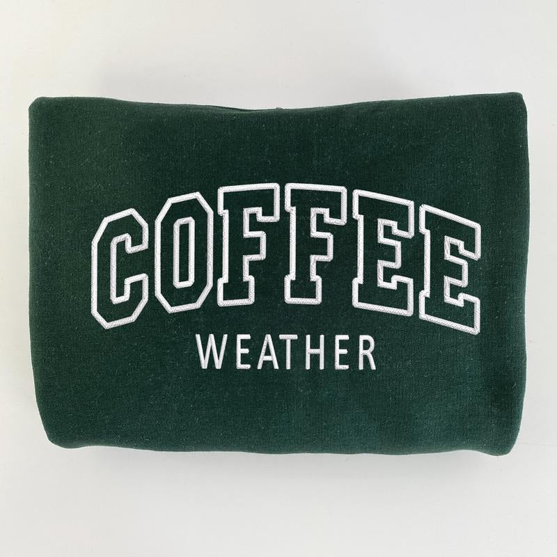 Coffee Weather Embroidered Sweatshirt, Cozy Sweatshirt, Coffee Lovers Gift