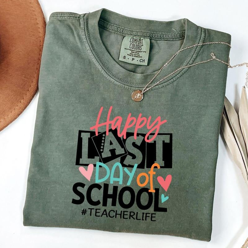 Comfort Colors Happy Last Day Of School Shirt, Funny Teacher Shirt, School T-Shirt, End Of School Tee, School T-shirt, Unisex T-Shirt