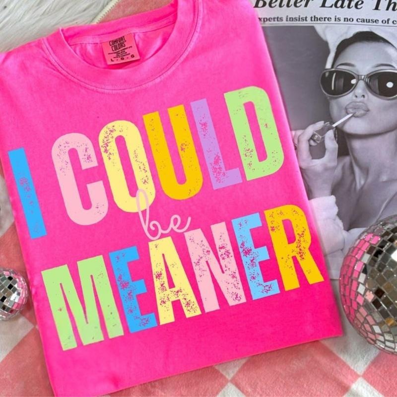 Comfort Colors I Could Be Meaner T-Shirt , Be Meaner, Funny Humor , Sarcasm , Funny Quote , Mental Health Sublimation , Popular Trendy Unique gift for Summer