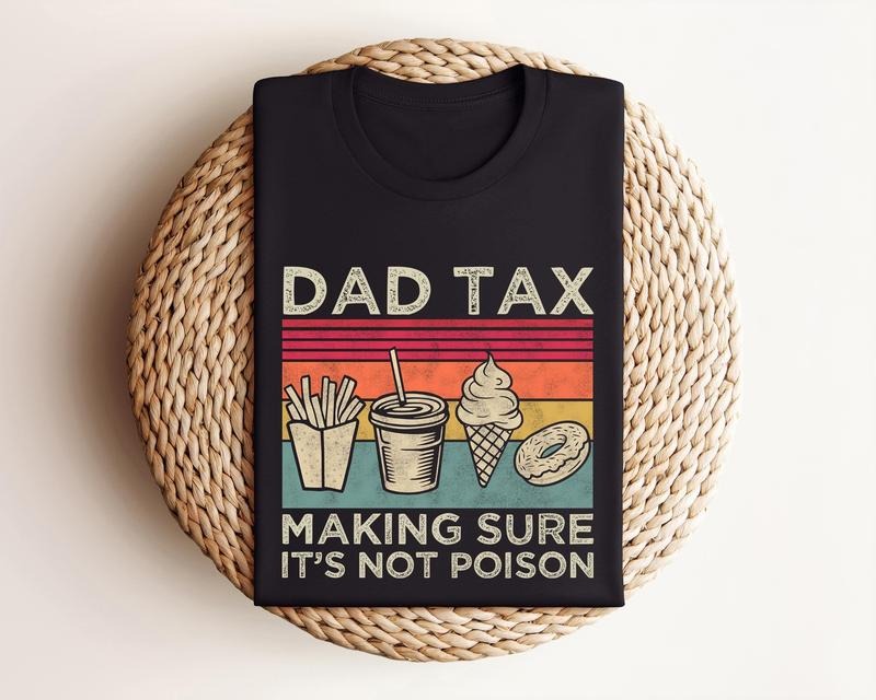 Dad Tax Shirt Funny Dad Shirt Fathers Day Shirt Dad Gifts Birthday Gift For Dad Husband Gift Men's Funny Shirt Funny Dad Jokes Tshirt T-shirt, sweater and Hoodie
