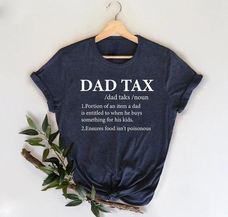 Dad Tax Shirt,Funny Dad Tax Definition Shirt,Dad Tax Noun Shirt,Fathers Day Shirt,Funny Dad Shirt,Funny Family Gifts,Fathers Day Gift T-shirt, sweater and Hoodie