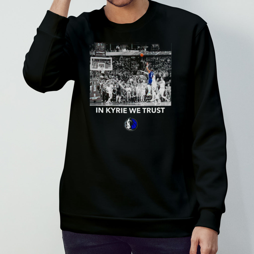 Dallas Mavericks in Kyrie we trust shirt