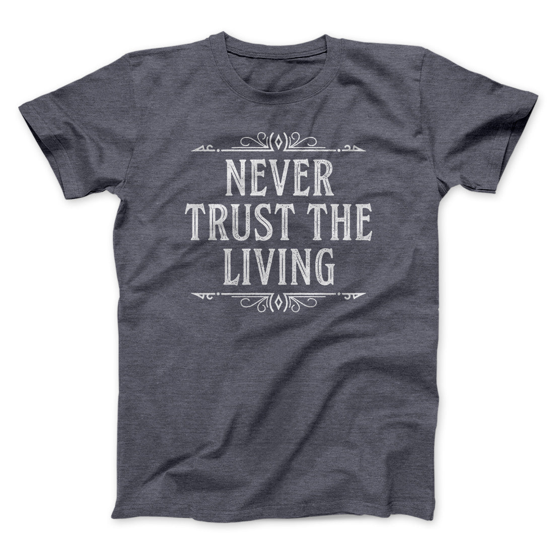 Never Trust The Living Funny Movie Men/Unisex T-Shirt