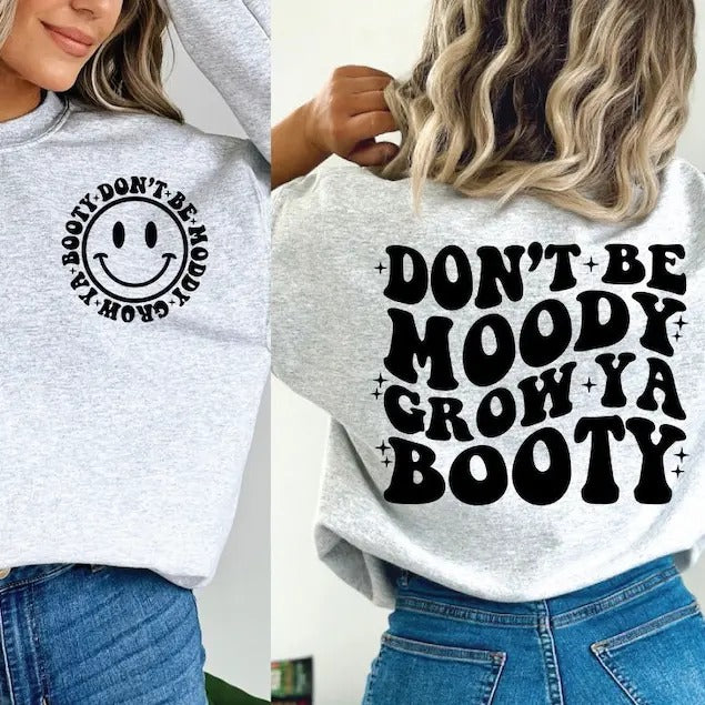 Don't Be Moody Grow Ya Booty , Funny Workout Shirt , Mental Health Shirt