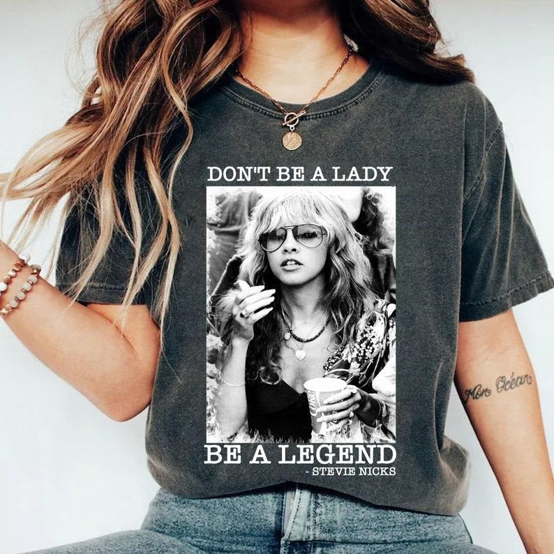 Don't be a lady be a legend Stevie Nicks T-Shirt, Don't be a Lady be a Legend Shirts, Music Concert, Unisex Tee