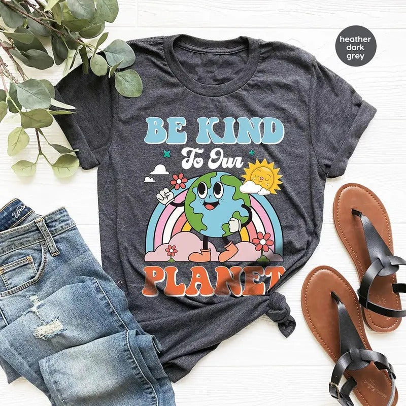 Earth Day Shirts, Planet T-Shirt,Be Kind To Our Planet T-Shirt