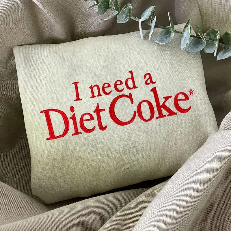 Embroidered I NEED A DIET COKE Crewneck Sweatshirt, Embroidery Sweatshirt, Bride Gift Embroidered DIET COKE