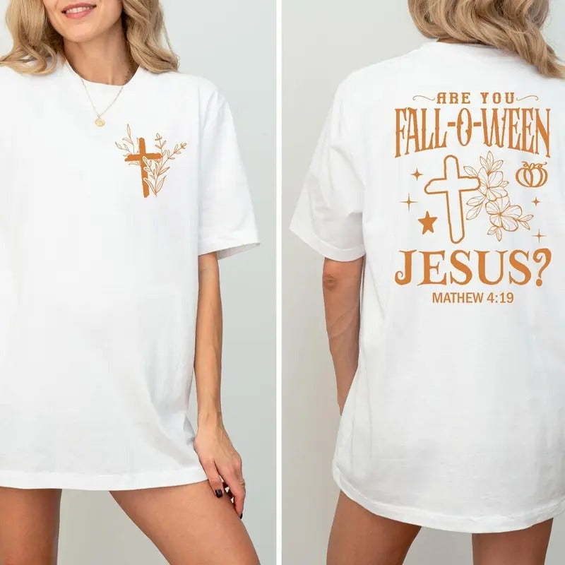 Falloween Jesus Tshirt, Are You Fall-O-Ween Shirt, Gifts For Christian, Bible Mathew Front and Back Sweatshirt Cotton Top