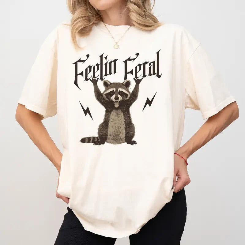 Feelin Feral Comfort Colors Shirt, Funny Meme Unisex Graphic Tee, Humor Trash Panda Apparel Gift Shirt, Sarcastic Clothing