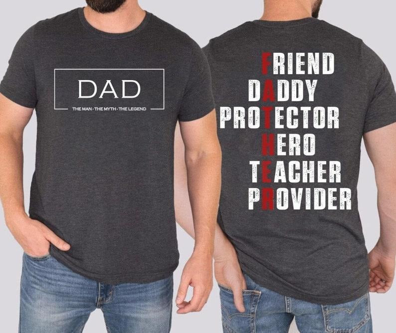 Friend Daddy Protector Hero Teacher Provide T-shirt, Dad Is My Friend T-shirt, Father's Day T-shirt, Funny Dad T-shirt, Birthday Dad T-shirt, Best Gift For Dad T-shirt, sweater and Hoodie 2 sides