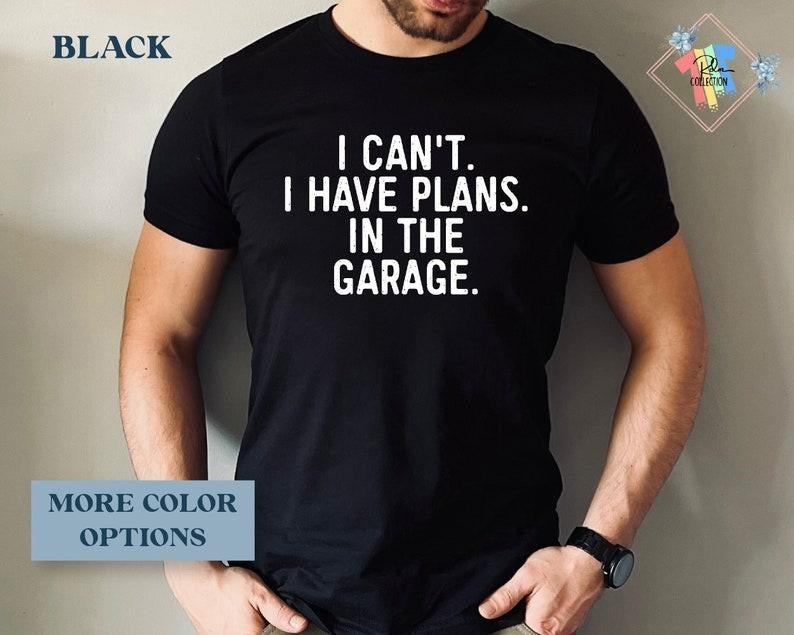 Funny Dad Shirt I Can't I Have Plans Shirt For Fathers Day Gift Husband Gifts Car Lover T-shirt, sweater and Hoodie