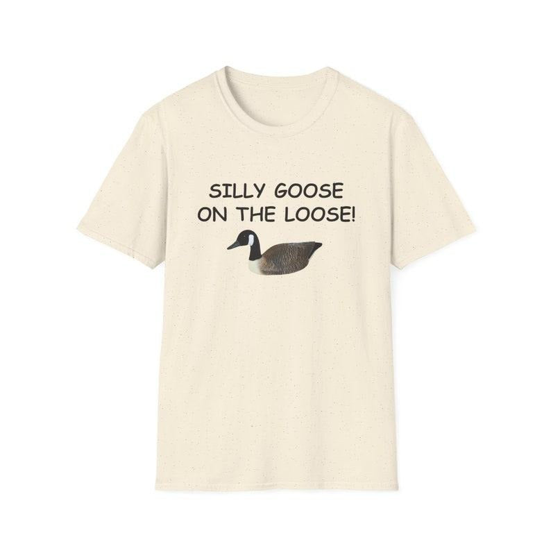 Funny Meme Shirt, Silly Goose on the Loose Tee, Gift Unisex T-Shirt