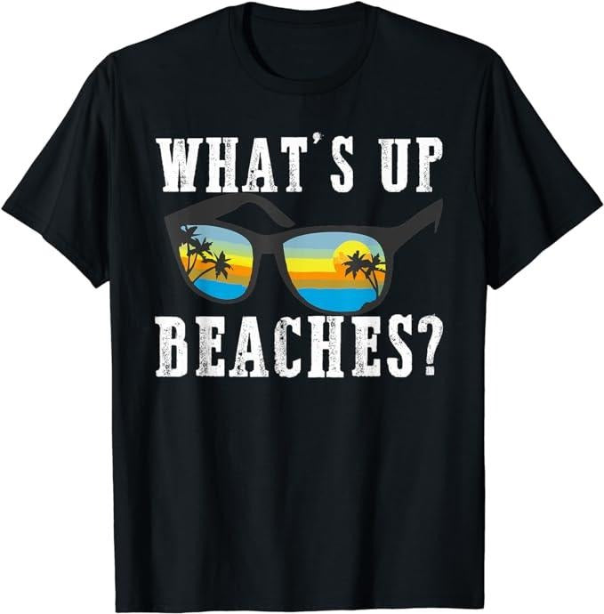 Funny Vacation Shirt, What's up Beaches Funny Beach Family Vacation Matching T-Shirt Menswear Casual Cotton