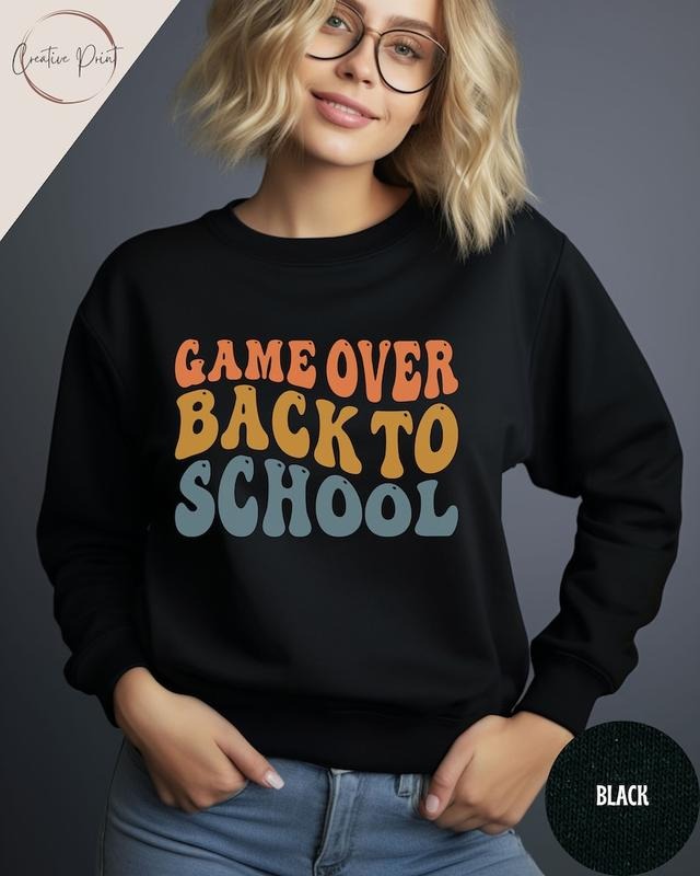 Game Over Back To School Sweatshirt, Teacher Sweatshirt, Funny Sweatshirt, Gift For Teacher, Teacher Shirt, Back To School T-shirt, sweater and Hoodie