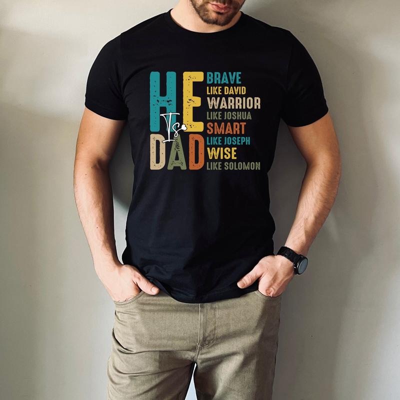 He Is Dad Shirt Funny Dad T Shirt Father's Day Gift Bible Verse Dad Shirt Christian Dad Awesome Dad Shirt Gift For Dad T Shirt TK43GD