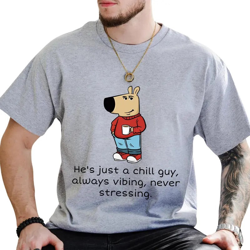He's Just A Chill Guy Graphic Tee, Always Vibing Never Stressing T-shirt, Positive Unhinged Tee For Men, Funny Dog Meme Shirt, Gift For Him