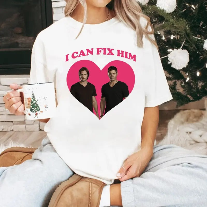 I Can Fix Him T Shirt, Supernatural T Shirt , Supernatural Dean SAM T Shirt, Gift For Woman and Man Unisex T-Shirt Sweatshirt Hoodie