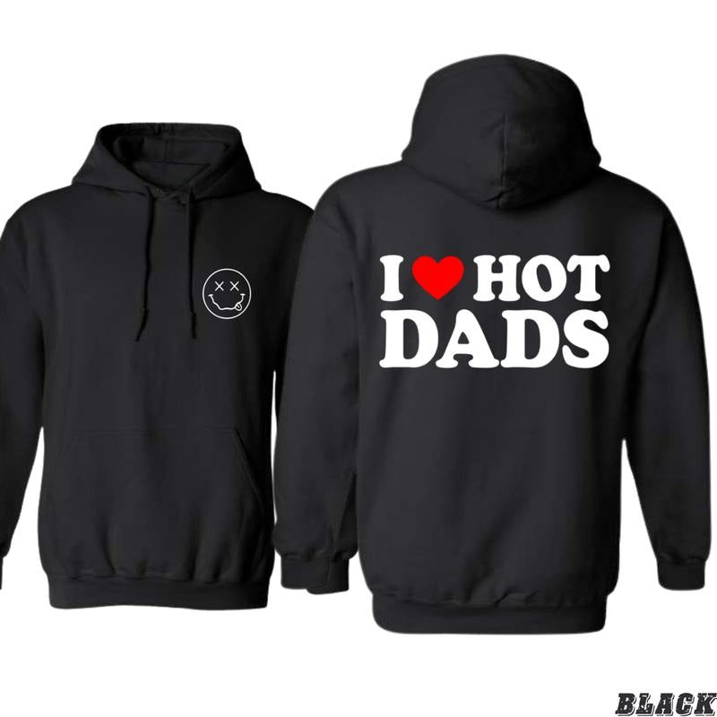 I Love Hot Dads Hoodie - Fun and Bold Graphic Design with Playful Message, Perfect for Father's Day and Casual Style, Unisex Hoodie, Menswear Tops Sweatshirts Pullover