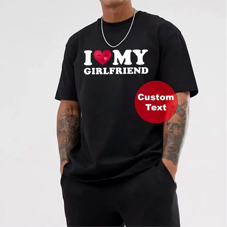 I Love My Girlfriend and Boyfriend Custom Shirt, Valentine's Day Tee Shirt, Valentine Gift Shirt, HL31