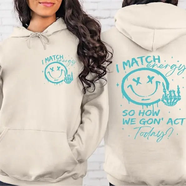 I Match Energy Sweatshirt, I Match Energy So How We Gon' to Act Today Sweater, Sarcastic Funny Crewneck, I Match Energy Crewneck