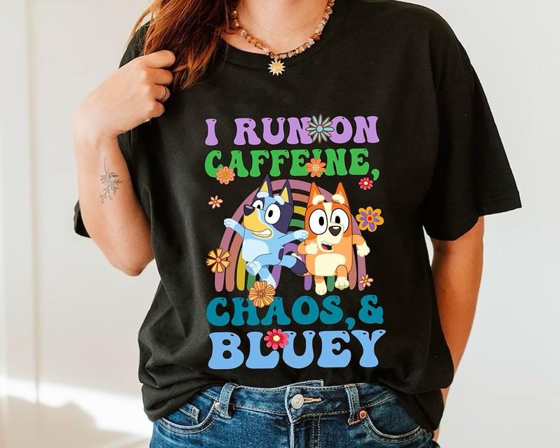 I Run On Caffeine Chaos And Bluey Shirt, Bluey Birthday TShirt, Bluey Family Shirt, Mothers Day Gifts, Bluey Coffee Shirt, Funny Mom TShirt