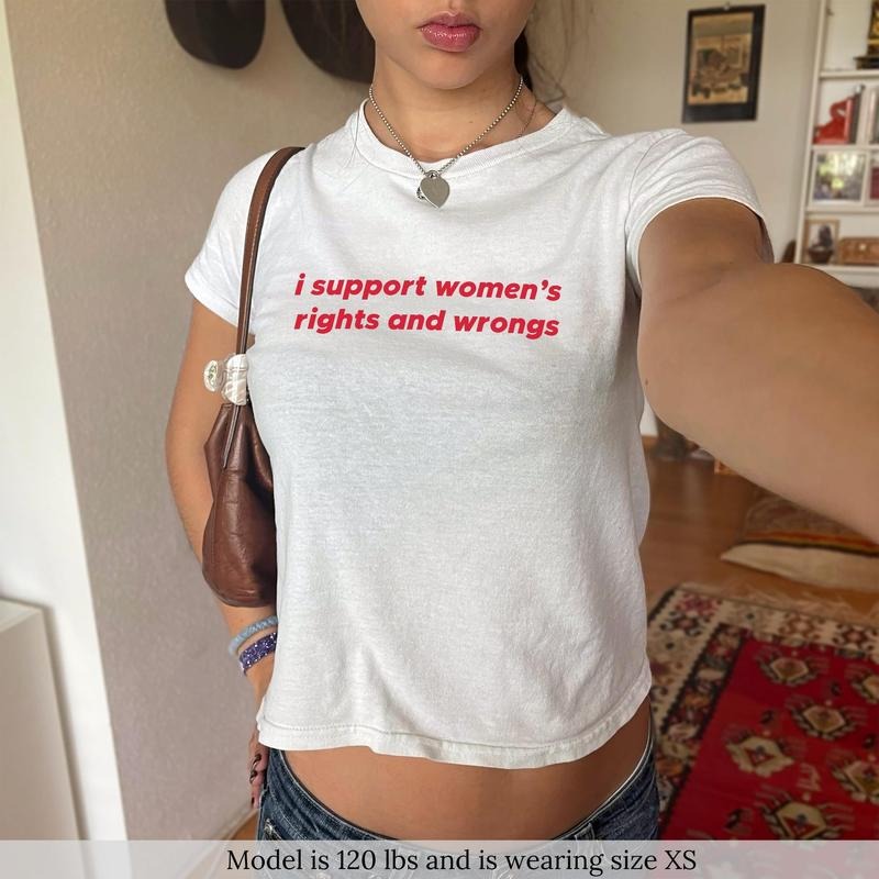 I Support Women's Rights And Wrongs Baby Tee, Y2K Shirt For Women Coquette Shirt Custom Feminist Graphic Baby Tee, Gift For Her Funny Top
