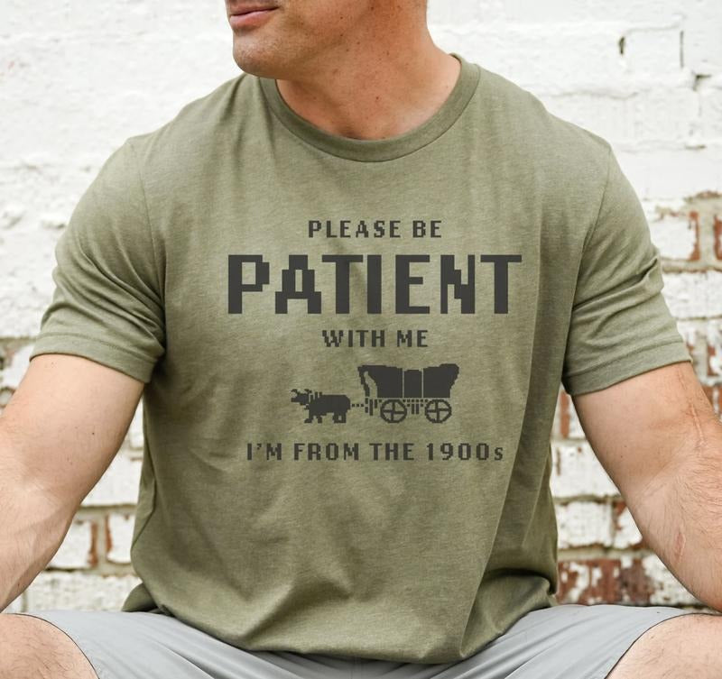 I'm from the 1900s shirt, Please be patient with me, funny retro shirt, born in 1900s gift, Father's Day shirt, funny mens birthday shirt Menswear Top