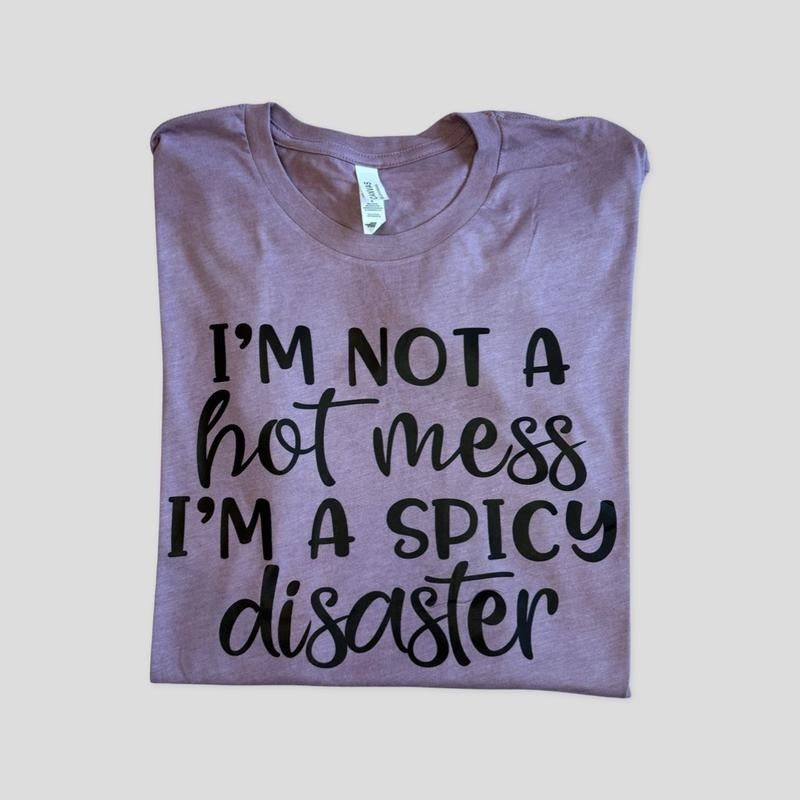 I'm not a hot mess I'm Spicy Disaster Graphic T-shirt - casual unisex T-shirt - funny graphic tees - women's clothing