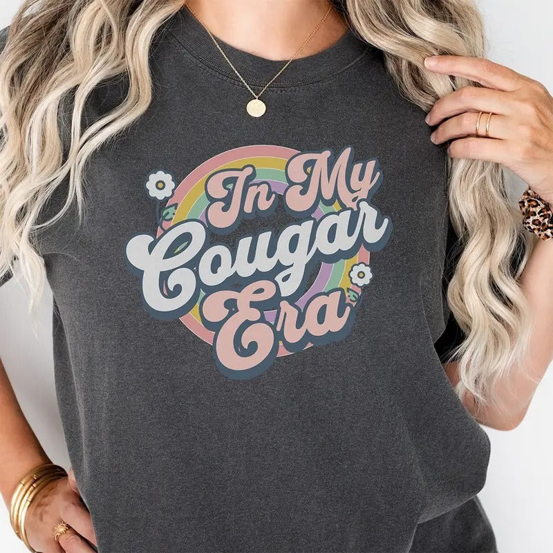 In My Cougar Era Shirt, I Love My Cougar Girlfriend Shirt, Funny Gift For Hot Mom, Unisex T-Shirt, Gifts For Women Men, Short Sleeve Tee Shirt, Gifts Ideas For Women, Gifts For Birthday Mothers Day Fit Top