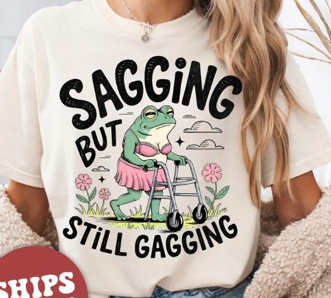 Inappropriate Shirt, Funny Meme Shirt, Sagging But Still Gagging Shirt, Retro Meme T-Shirt