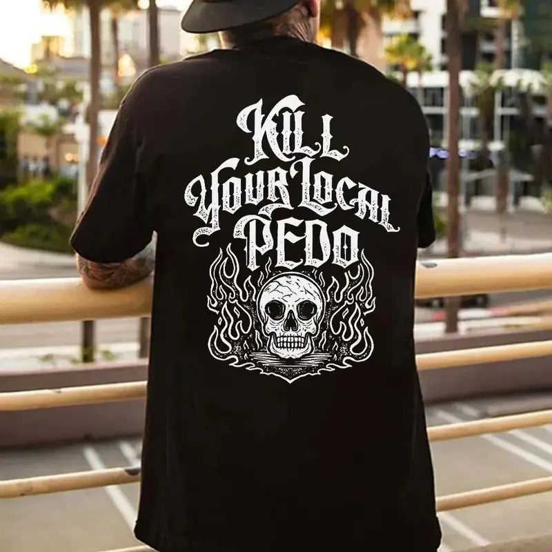 Kill Your Local Pedo Printed Men's T-shirt Print T-shirt, HORRIBLE JOKER Graphic Print T-shirt, Sweatshirt, Hoodie Unisex Shirt, Naughty Clothes Men - Unisex Shirt, Naughty Clothes Men Classic Cotton Fabric Menswear