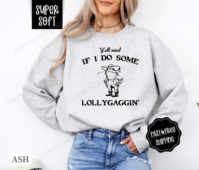 Lollygaggin Sweatshirt, Funny Sweater, Women's Crewneck, Sarcastic Sweatshirt