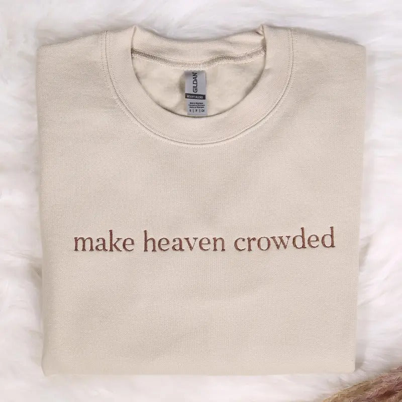Make Heaven Crowded Embroidered Sweatshirt, Christian Embroidery Hoodie, God Is Good Outfit, Faith Clothing, Religious Family Hoodie Gifts