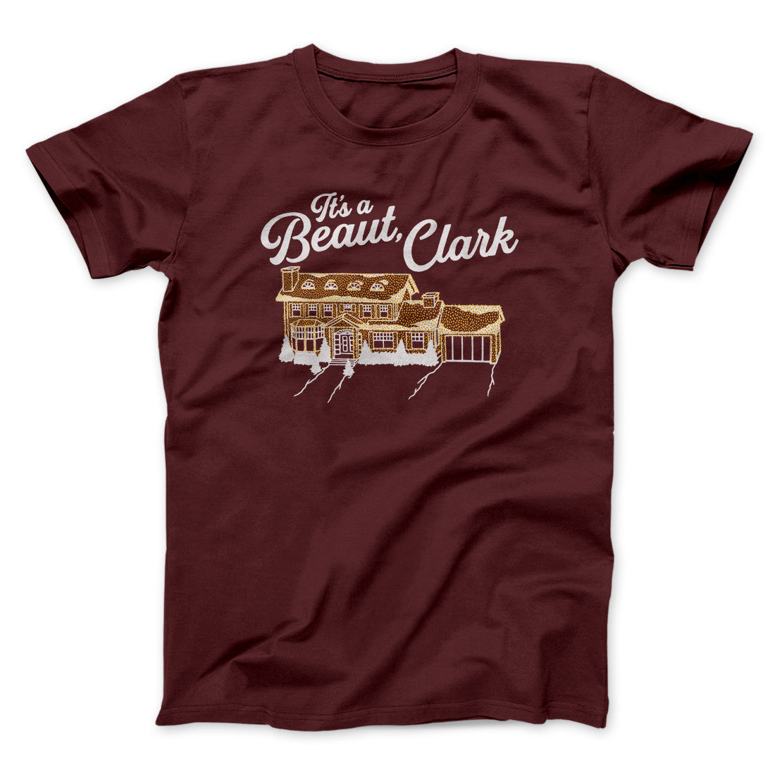 Its A Beaut Clark Funny Movie Men/Unisex T-Shirt