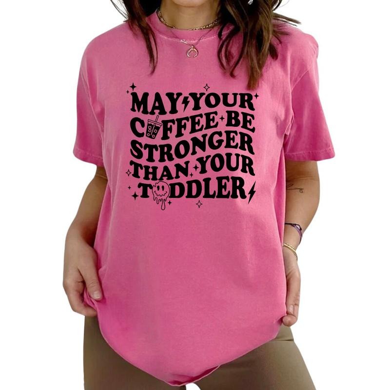 May Your Coffee Be Stronger Than Your Toddler Tee, Funny Coffee Mom Graphic Tee Women, Coffee Lover Shirts, Sarcastic Shirt For Women, Daily Basic Women Outfit, Mother's Day Gifts, Women's Tops, Womenswear, Cotton Fabric Relaxed Fit Chic Style