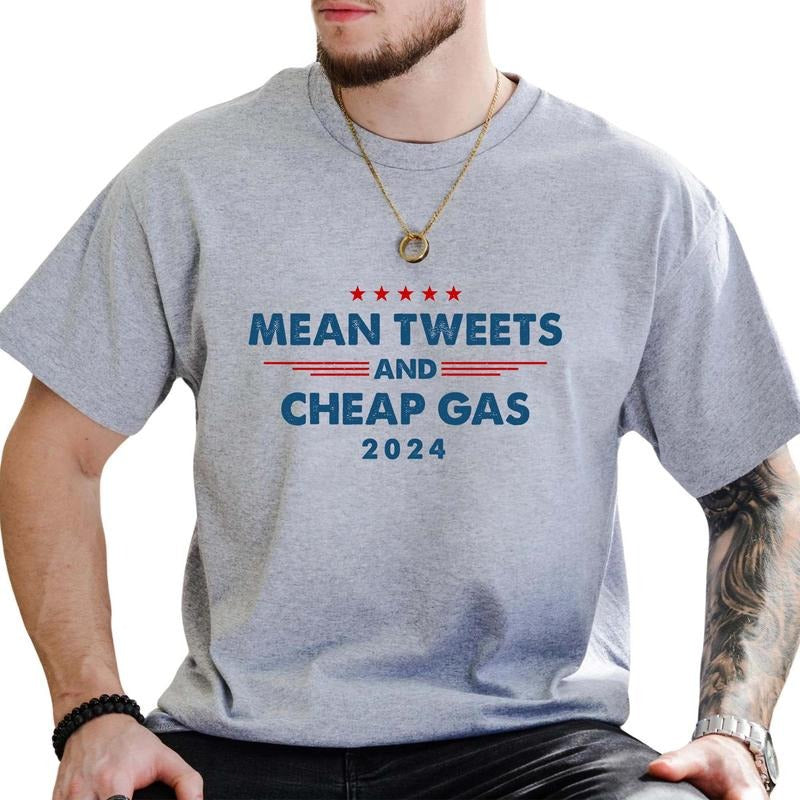 Mean Tweets And Cheap Gas 2024 Shirt, 2024 American Tee, Funny Republican Graphic Printed Tee, Make America Great Again 2024 Shirt, USA Tee, Make America Trummp Again T-shirt, Comfy Fabric Graphic Tee, Men's Top, Menswear, Cotton Fabric Relaxed Tee