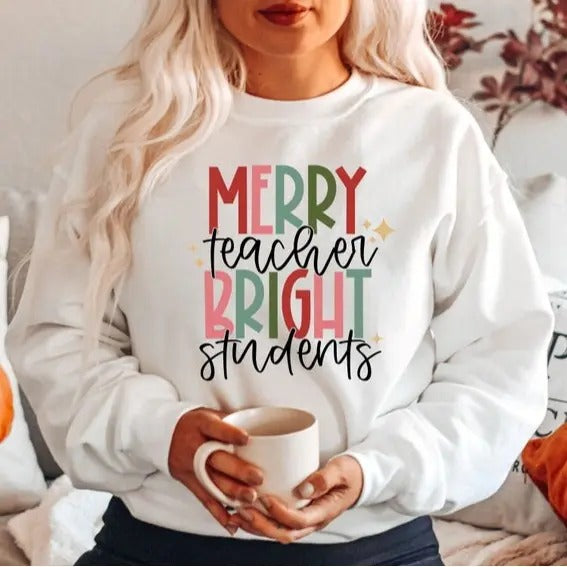 Merry Teacher Bright Students Sweatshirt, Back To School Shirt, Merry Christmas, New Teacher Gifts, Unisex Shirt, Gift For Her, Gift For Him