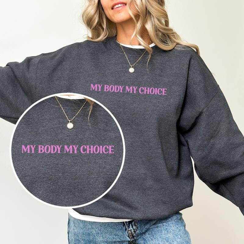 My Body My Choice Sweatshirt, Feminist Crewneck, Women's Rights Sweaters, Pro-Choice Pullover, Abortion is Healthcare, Reproductive Rights Womenswear