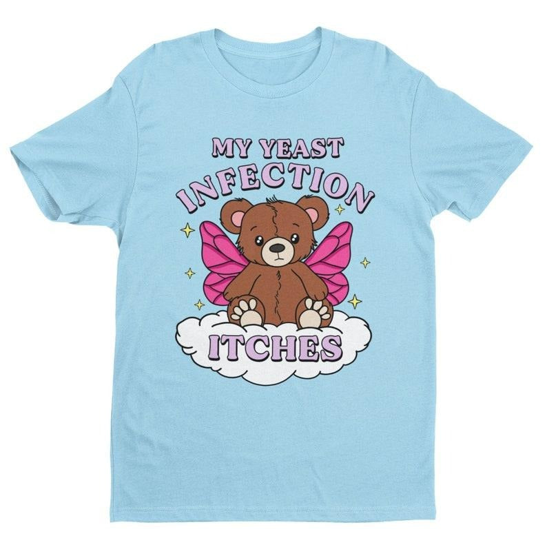 My Yeast Infection Itches, Funny Women's Graphic Tee, Funny Shirt, Satire Shirt, Offensive Shirt, Funny Gift for Wife, Women's Humor