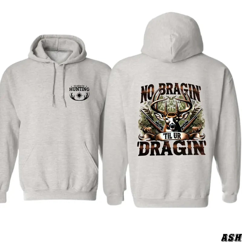 No Bragin' Hoodie - Bold Hunting Theme with Til Ur Dragin Graphic, Perfect for Hunting Enthusiasts, Unisex Hoodie for Outdoor Adventure and Style - Menswear Tops