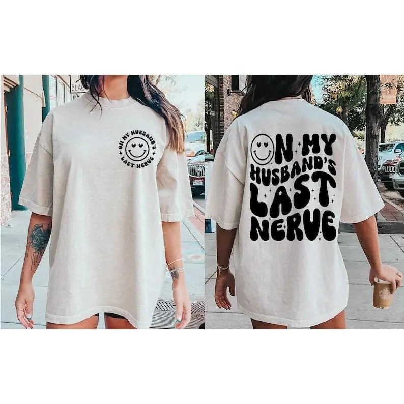 On My Husband's Last Nerve Shirt, Funny Engagement Gift For Bride, Bachelorette Party Shirt, Honeymoon Shirt, Wife Shirt